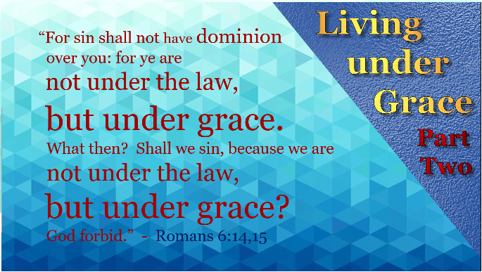 Living Under Grace part 2