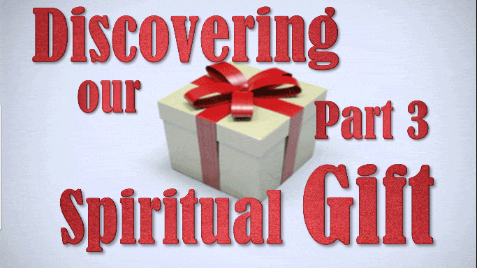 Discovering Our Spiritual Gifts Part 3