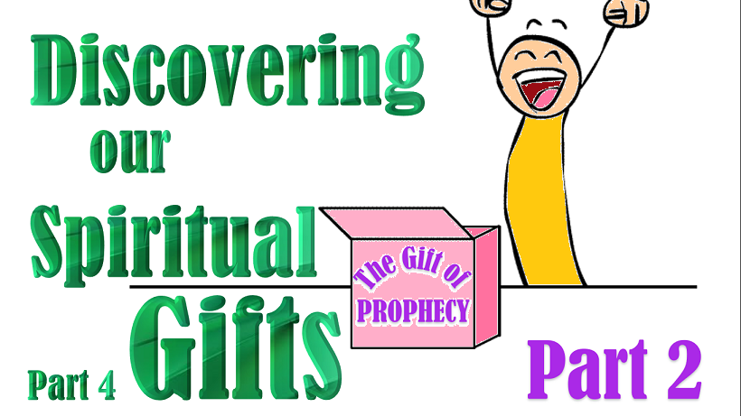 Discovering our Spiritual Gifts: The Gift of Prophesy Part 2