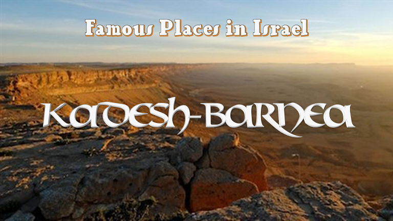 Famous Places in Israel: Kadesh
