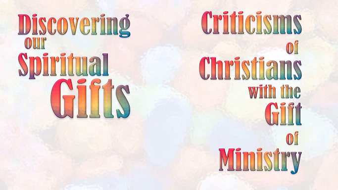 Criticisms of Christians with the Gift of Ministry