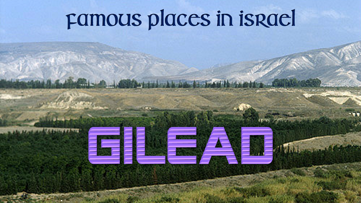 Famous Places in Israel: Gilead